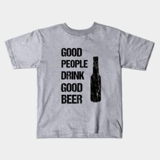 Good people drink good beer Kids T-Shirt